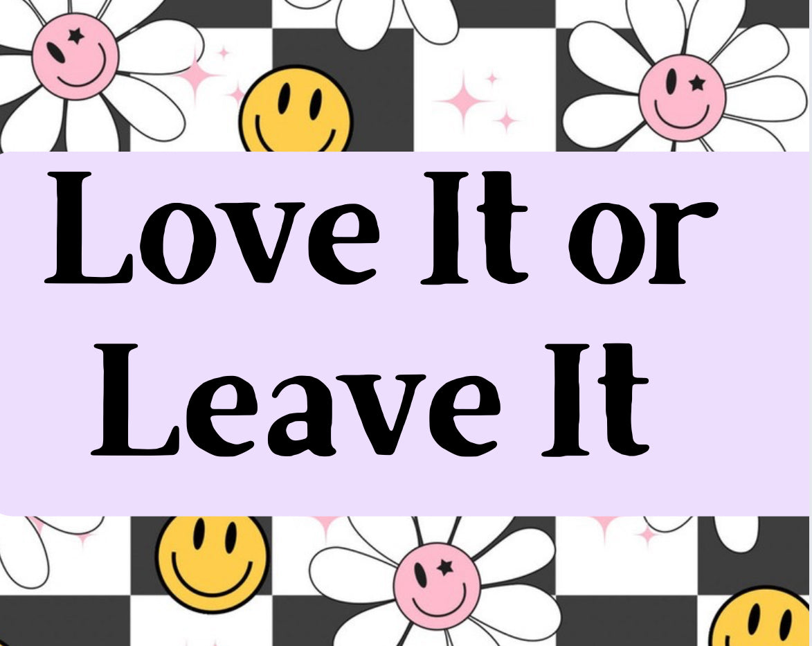 LOVE IT OR LEAVE IT